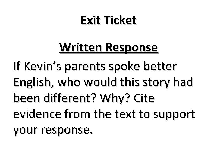 Exit Ticket Written Response If Kevin’s parents spoke better English, who would this story