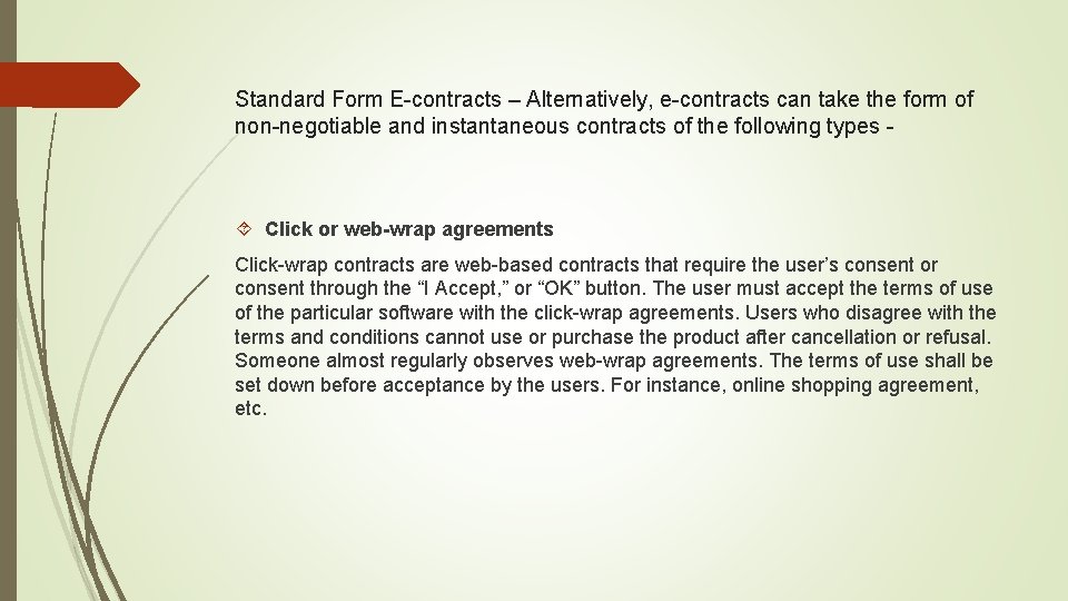Standard Form E-contracts – Alternatively, e-contracts can take the form of non-negotiable and instantaneous
