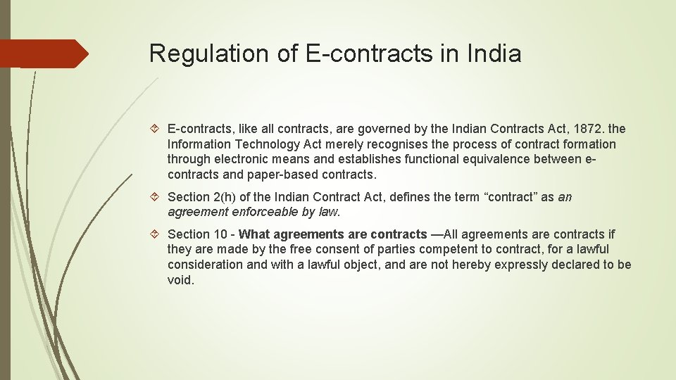 Regulation of E-contracts in India E-contracts, like all contracts, are governed by the Indian