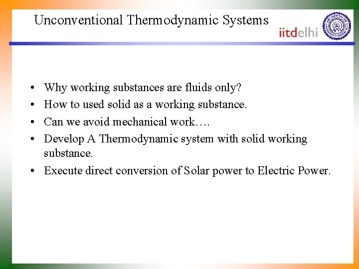 Unconventional Thermodynamic Systems • • Why working substances are fluids only? How to used
