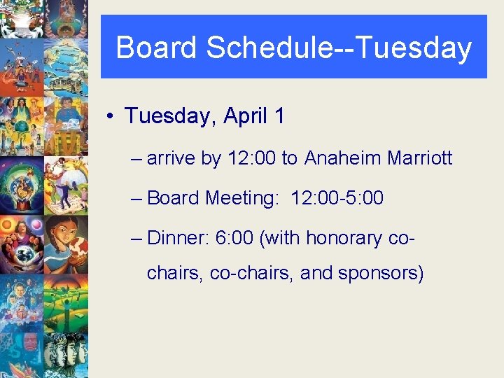 Board Schedule--Tuesday • Tuesday, April 1 – arrive by 12: 00 to Anaheim Marriott