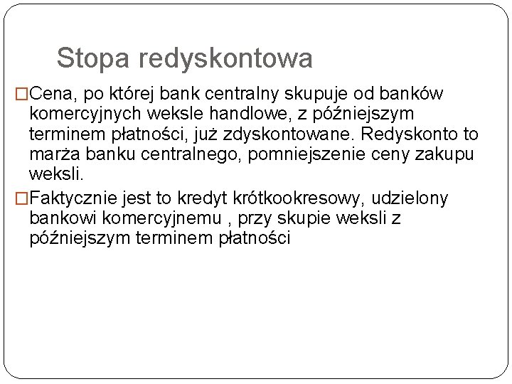 Stopa redyskontowa �Cena, po której bank centralny skupuje od banków komercyjnych weksle handlowe, z Stopa redyskontowa �Cena, po której bank centralny skupuje od banków komercyjnych weksle handlowe, z