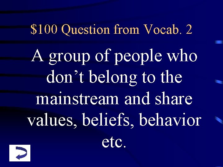 $100 Question from Vocab. 2 A group of people who don’t belong to the