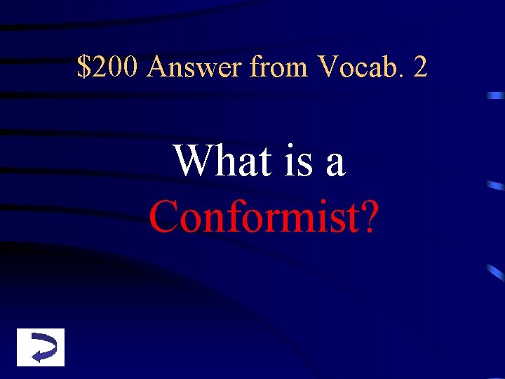$200 Answer from Vocab. 2 What is a Conformist? 