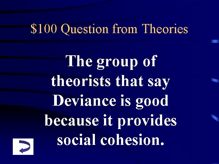 $100 Question from Theories The group of theorists that say Deviance is good because