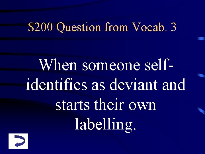$200 Question from Vocab. 3 When someone selfidentifies as deviant and starts their own