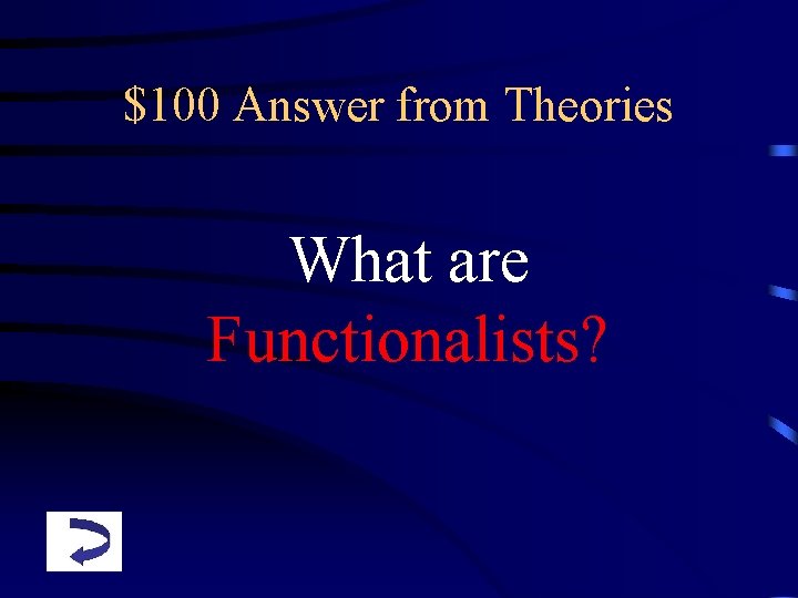 $100 Answer from Theories What are Functionalists? 