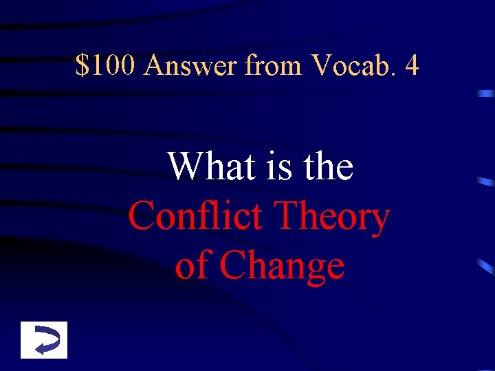 $100 Answer from Vocab. 4 What is the Conflict Theory of Change 