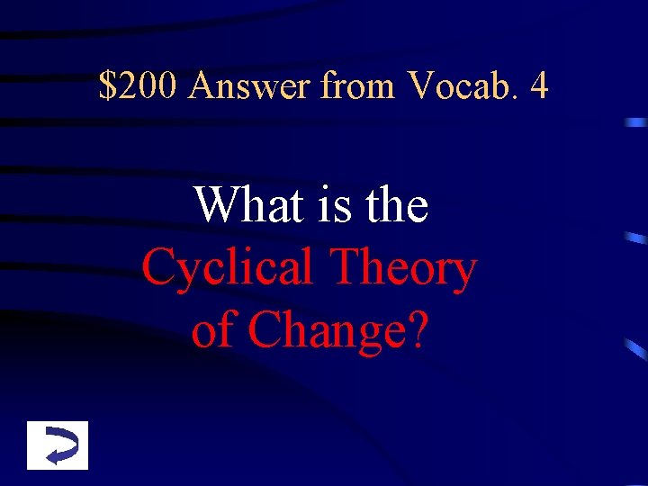 $200 Answer from Vocab. 4 What is the Cyclical Theory of Change? 