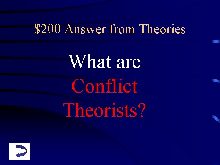 $200 Answer from Theories What are Conflict Theorists? 