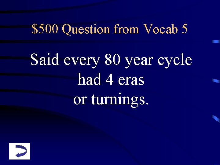 $500 Question from Vocab 5 Said every 80 year cycle had 4 eras or