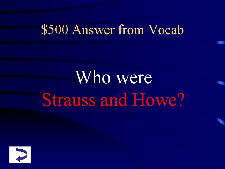 $500 Answer from Vocab Who were Strauss and Howe? 