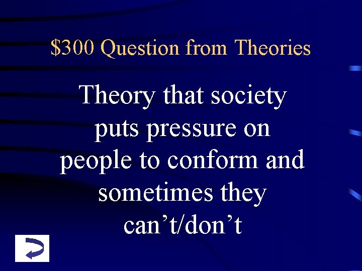 $300 Question from Theories Theory that society puts pressure on people to conform and