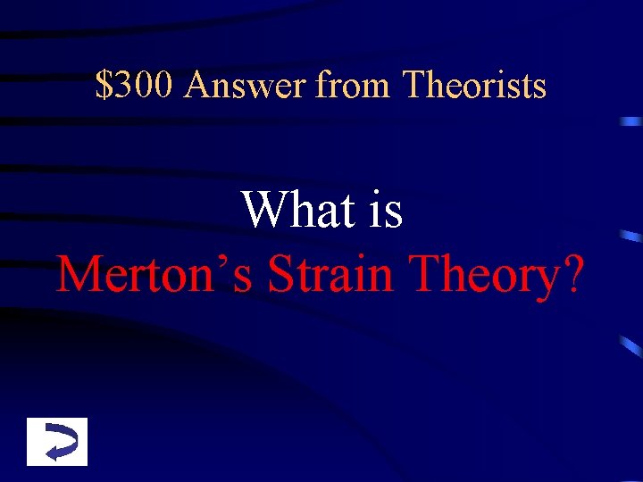 $300 Answer from Theorists What is Merton’s Strain Theory? 