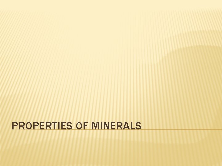 PROPERTIES OF MINERALS 