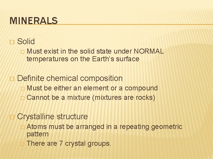 MINERALS � Solid � � Must exist in the solid state under NORMAL temperatures