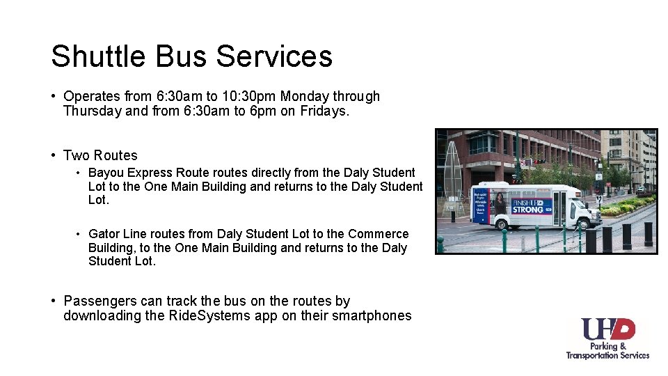 Shuttle Bus Services • Operates from 6: 30 am to 10: 30 pm Monday
