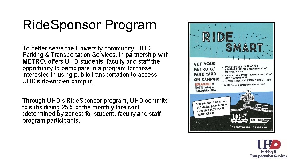 Ride. Sponsor Program To better serve the University community, UHD Parking & Transportation Services,