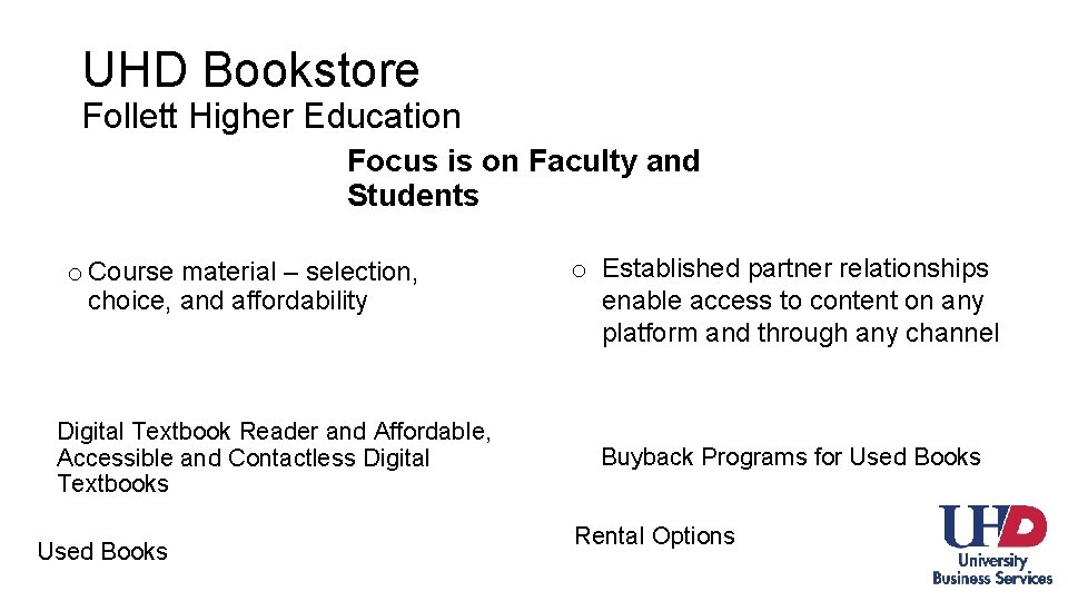 UHD Bookstore Follett Higher Education Focus is on Faculty and Students o Course material