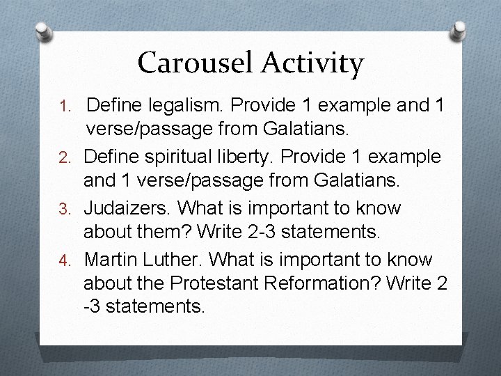 Carousel Activity 1. Define legalism. Provide 1 example and 1 verse/passage from Galatians. 2.