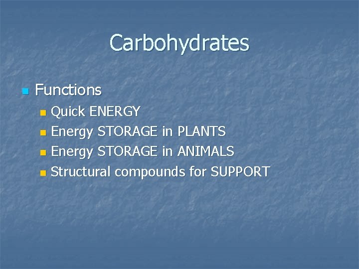 Carbohydrates n Functions Quick ENERGY n Energy STORAGE in PLANTS n Energy STORAGE in
