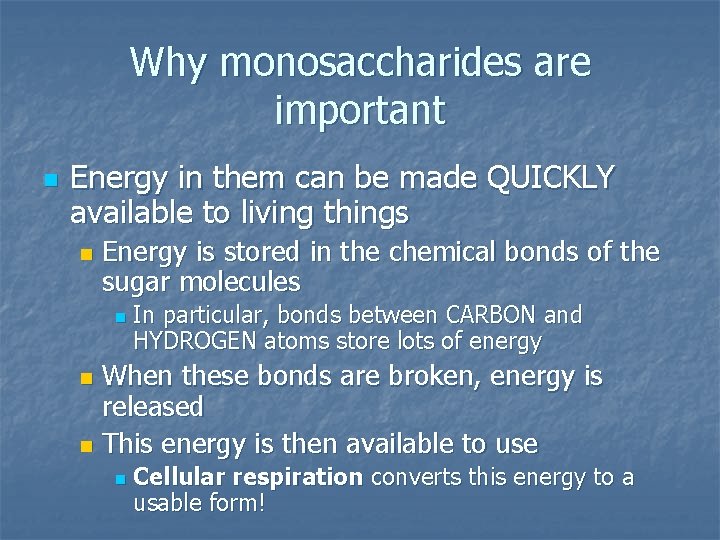 Why monosaccharides are important n Energy in them can be made QUICKLY available to