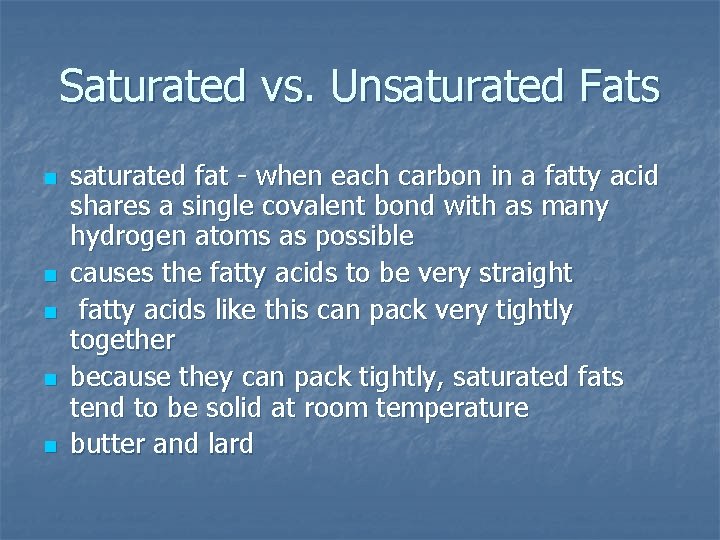 Saturated vs. Unsaturated Fats n n n saturated fat - when each carbon in