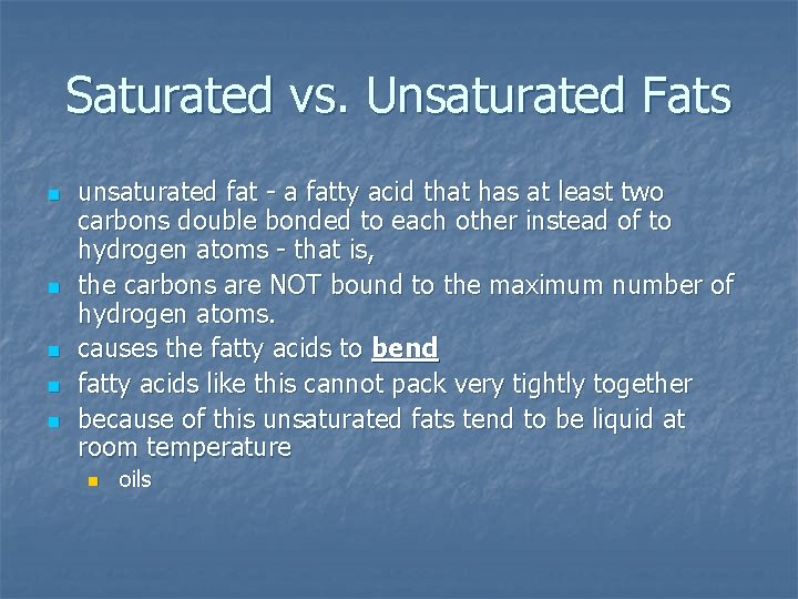 Saturated vs. Unsaturated Fats n n n unsaturated fat - a fatty acid that
