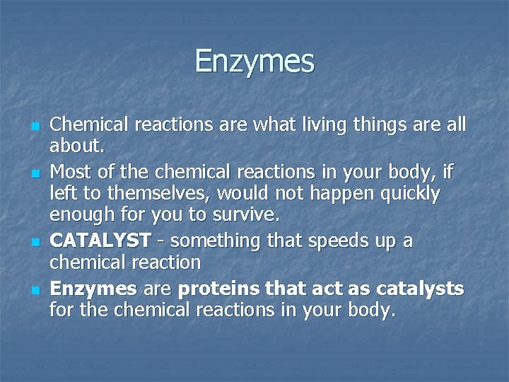 Enzymes n n Chemical reactions are what living things are all about. Most of