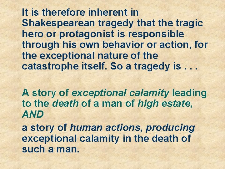 It is therefore inherent in Shakespearean tragedy that the tragic hero or protagonist is