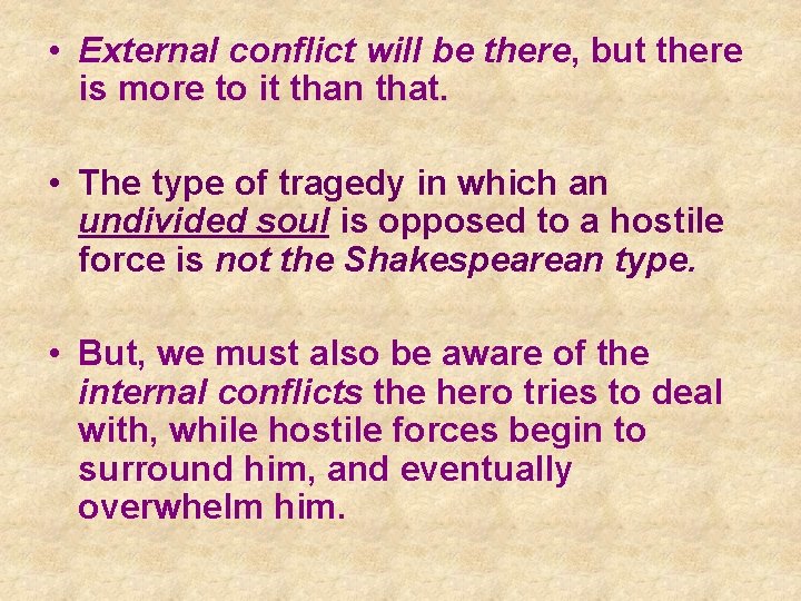  • External conflict will be there, but there is more to it than