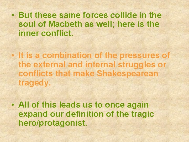  • But these same forces collide in the soul of Macbeth as well;