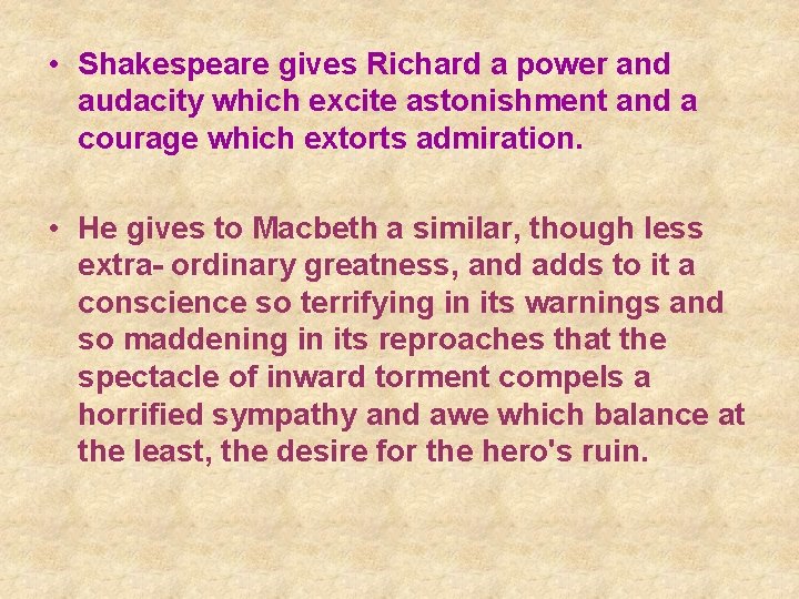  • Shakespeare gives Richard a power and audacity which excite astonishment and a