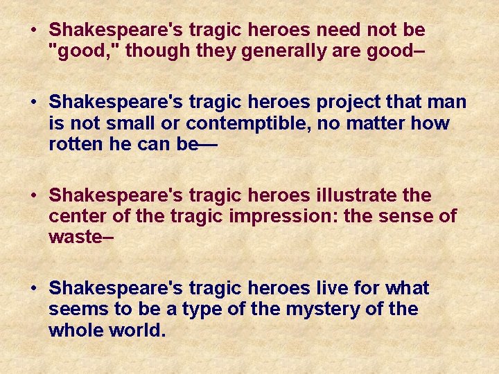  • Shakespeare's tragic heroes need not be "good, " though they generally are