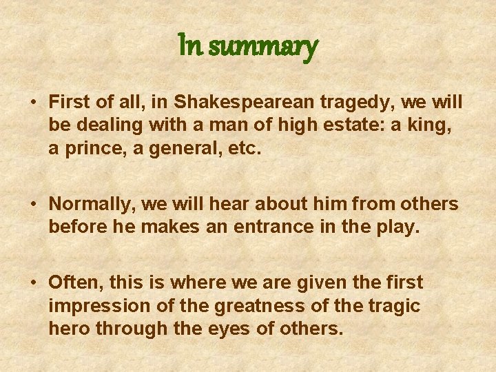 In summary • First of all, in Shakespearean tragedy, we will be dealing with