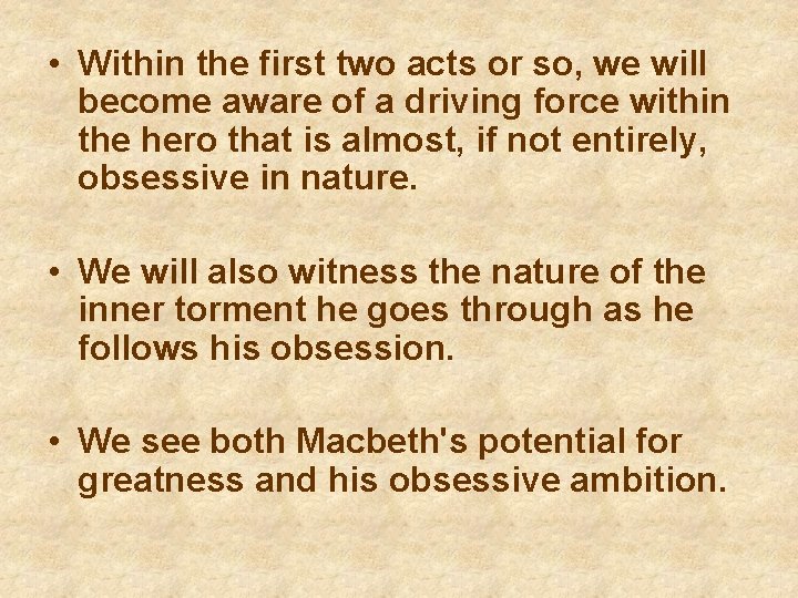  • Within the first two acts or so, we will become aware of