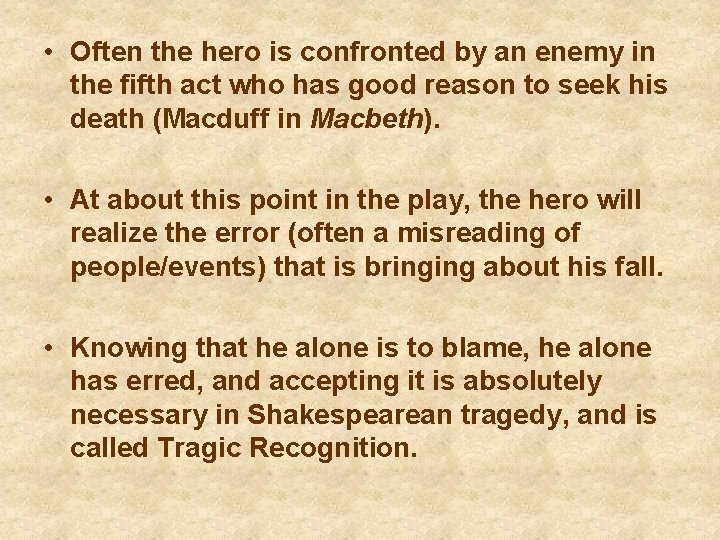  • Often the hero is confronted by an enemy in the fifth act