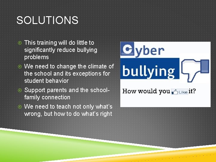 SOLUTIONS This training will do little to significantly reduce bullying problems We need to