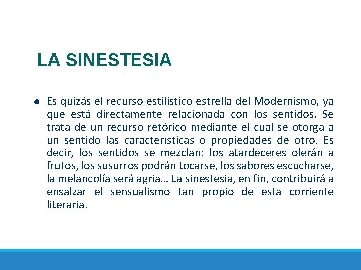 LA SINESTESIA Es quizás el recurso estilístico estrella del Modernismo, ya que está directamente