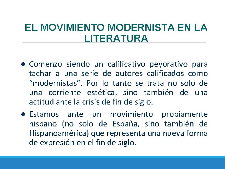 EL MOVIMIENTO MODERNISTA EN LA LITERATURA Comenzó siendo un calificativo peyorativo para tachar a