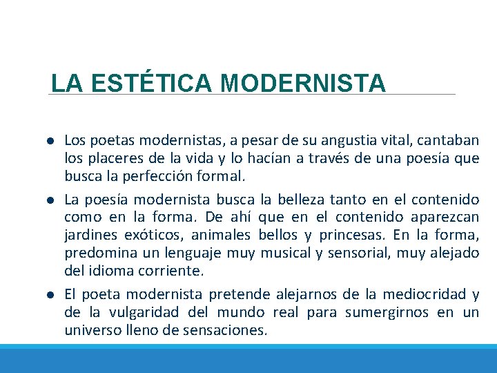 LA ESTÉTICA MODERNISTA Los poetas modernistas, a pesar de su angustia vital, cantaban los