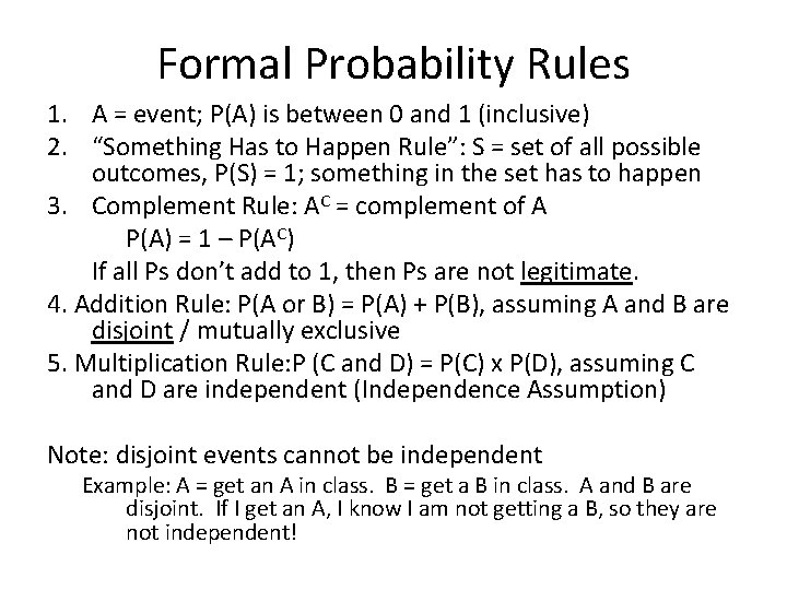Formal Probability Rules 1. A = event; P(A) is between 0 and 1 (inclusive)