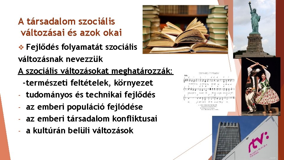A társadalom szociális változásai és azok okai v Fejlődés folyamatát szociális változásnak nevezzük A