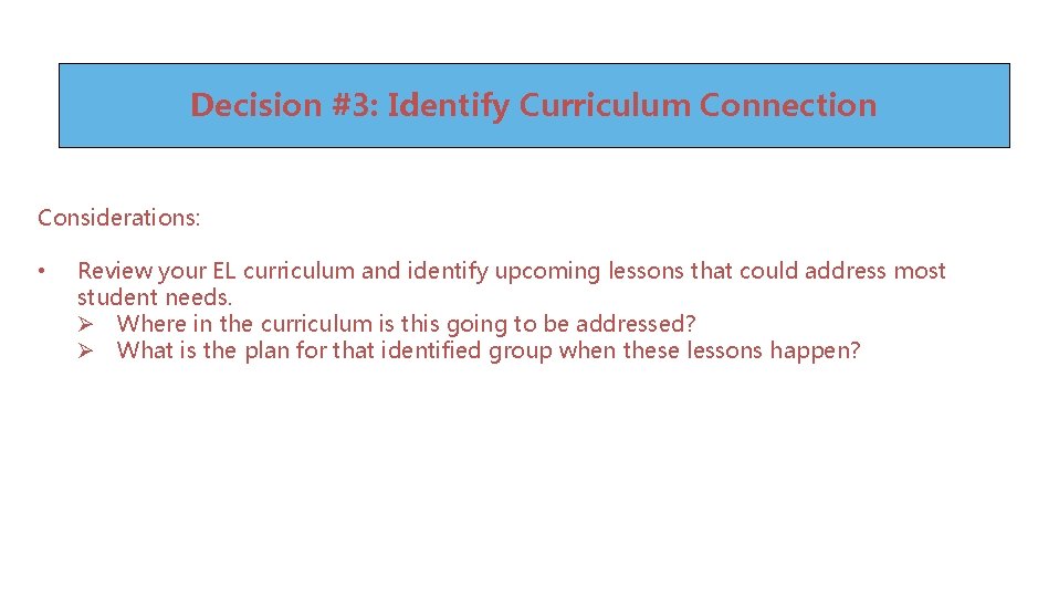 Activity: Analyze the Data! Decision #3: Identify Curriculum Connection Considerations: • Review your EL