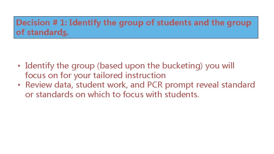 Decision # 1: Identify the group of students and the group of standards. •