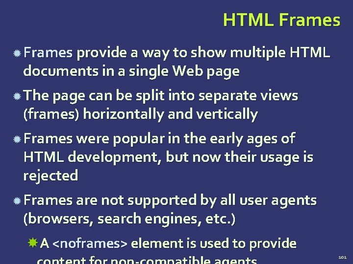 HTML Frames provide a way to show multiple HTML documents in a single Web
