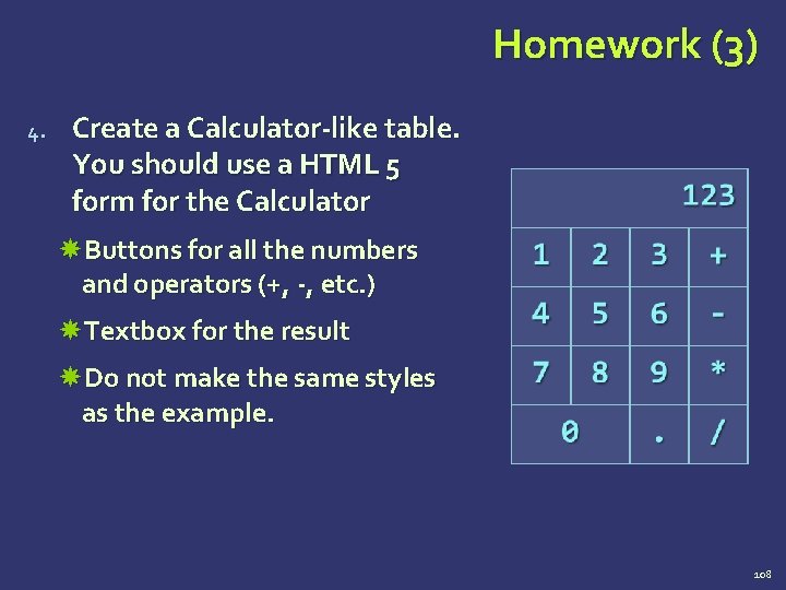 Homework (3) 4. Create a Calculator-like table. You should use a HTML 5 form