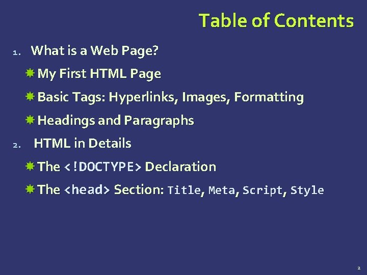 Table of Contents 1. What is a Web Page? My First HTML Page Basic