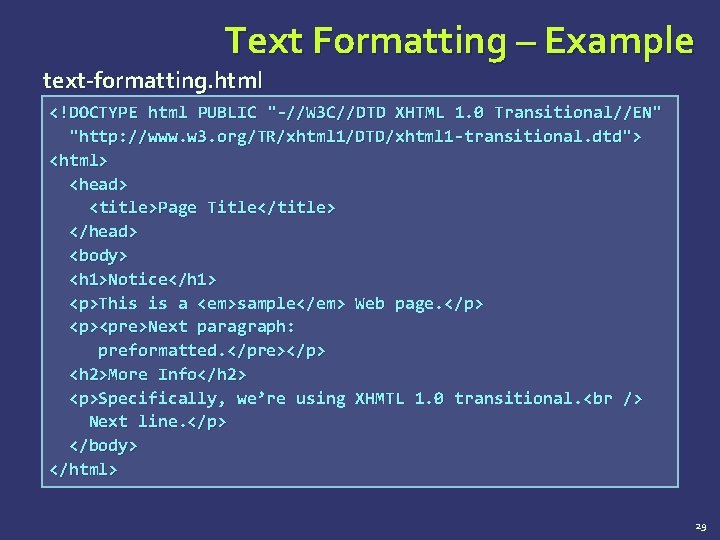 Text Formatting – Example text-formatting. html <!DOCTYPE html PUBLIC "-//W 3 C//DTD XHTML 1.