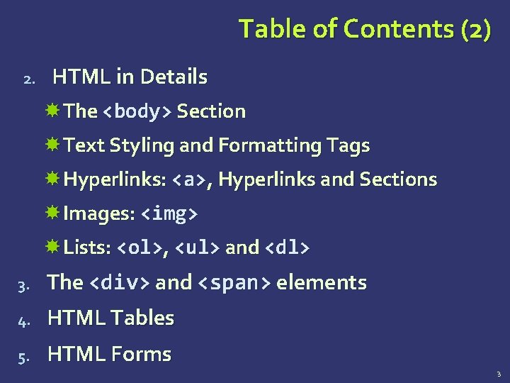Table of Contents (2) 2. HTML in Details The <body> Section Text Styling and
